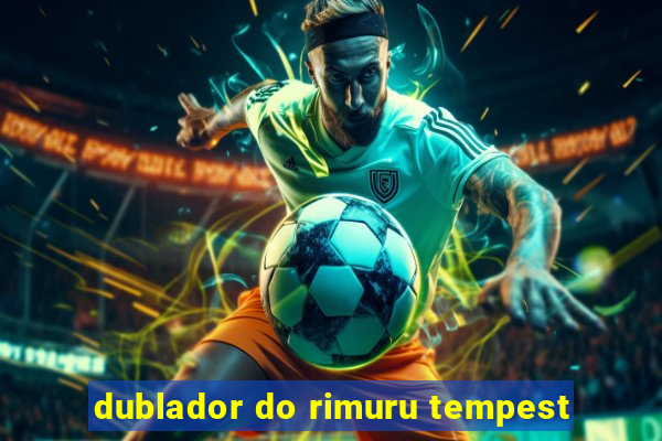 dublador do rimuru tempest